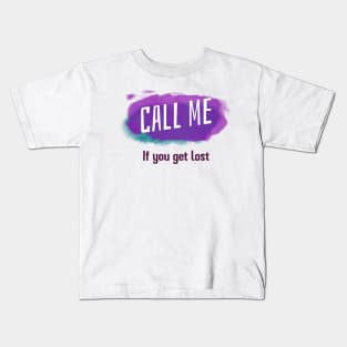 Call me if you get lost Kids T-Shirt